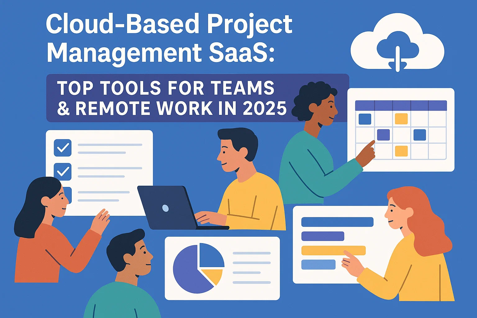 Cloud-Based Project Management SaaS: Top Tools for Teams & Remote Work in 2025